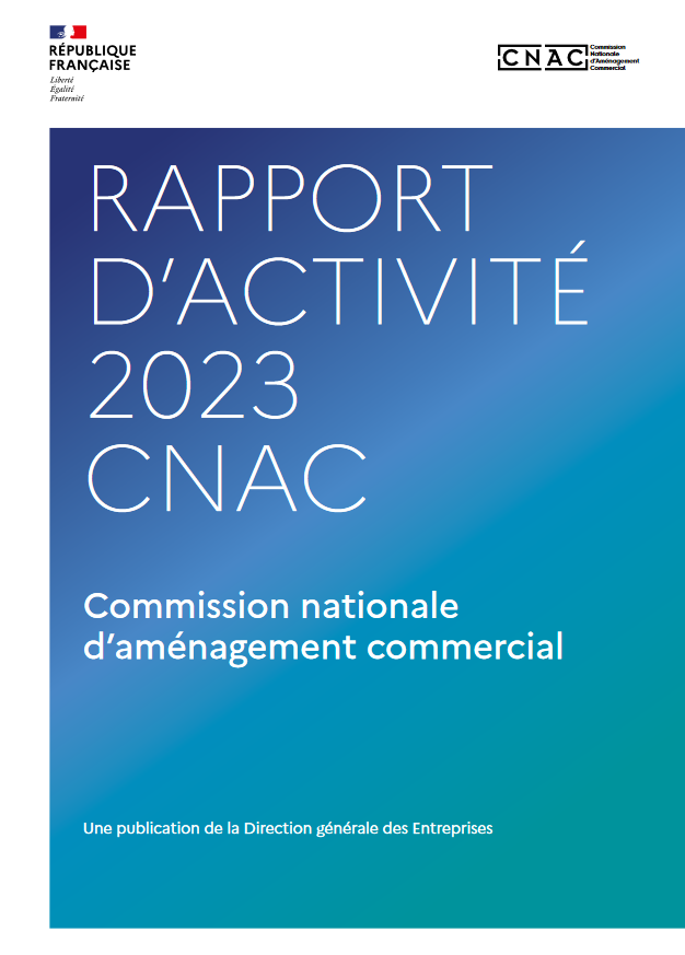 Commission nationale d'aménagement commercial (CNAC) - Rapport d'activité 2023 de la Commission nationale d'aménagement commercial - Une publication de la Direction générale des Entreprises